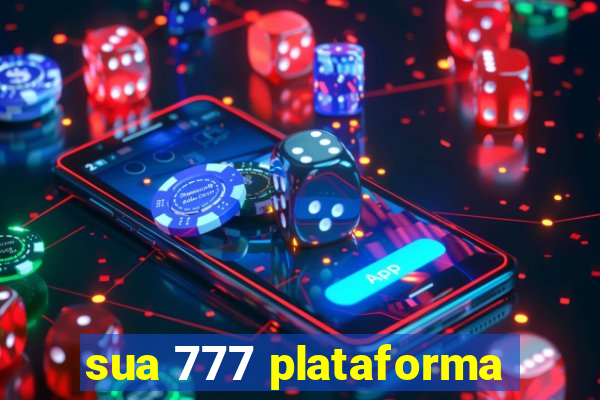 sua 777 plataforma